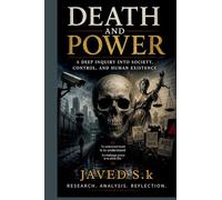 Death and Power A Deep Inquiry into Society, Control, and Human Existence