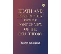Death and resurrection from the point of view of the cell-theory