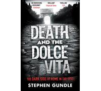 Death and the Dolce Vita: The Dark Side of Rome in the 1950s