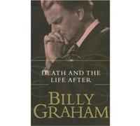 Death and the Life After by Billy Graham Billy Graham (Auteur)