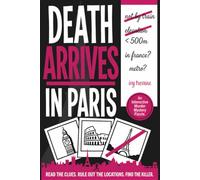 Death Arrives In Paris: An Interactive Murder Mystery Puzzle