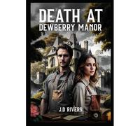 Death At Dewberry Manor: Secrets Lurk Beneath The Ivy ("The Clockwork Murmurs" Combining Mystery And Intrigue With A Slightly Cozy, Almost Whimsical Feel.)