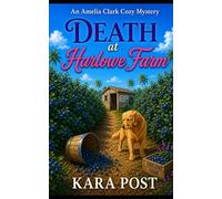 Death at Harlowe Farm: A Completely Gripping Cozy Murder Mystery