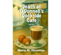 Death at O’Donnell’s Dockside Cafe: A Marissa Caldwell Investigates Mystery