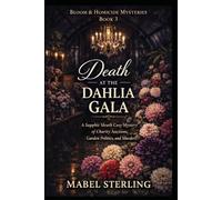 Death at the Dahlia Gala: A Sapphic Sleuth Cozy Mystery of Charity Auctions, Garden Politics, and Murder