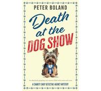 DEATH AT THE DOG SHOW an absolutely gripping cozy mystery filled with twists and turns