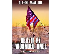 Death At Wounded Knee: A Western Tragedy