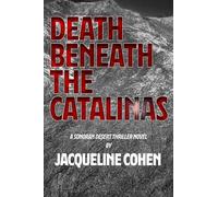 DEATH BENEATH THE CATALINAS: A SONORAN DESERT THRILLER NOVEL