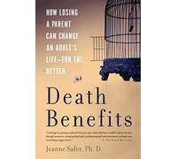 Death Benefits: How Losing a Parent Can Change an Adult's Life -- for the Better