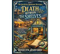 Death Between the Shelves: A literary festival turns deadly when a famous author is found crushed and the next body is in her own shop