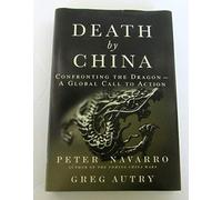 Death By China: Confronting the Dragon-A Global Call to Action