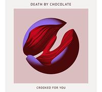 Death By Chocolate – Crooked for You – CD – Neuf