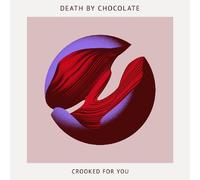 Death By Chocolate – Crooked for You – CD – Neuf