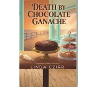 Death by Chocolate Ganach: A Sunrise Market Cozy Mystery