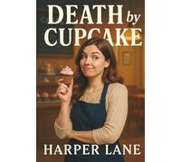 Death by Cupcake: A Cozy Mystery Full of Sweet Secrets and Sharp Clues
