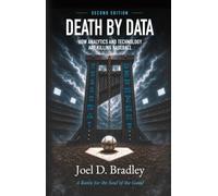 DEATH BY DATA: HOW ANALYTICS AND TECHNOLOGY ARE KILLING BASEBALL
