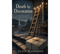 Death by Decoration: A Cozy Small Town Holiday Murder Mystery