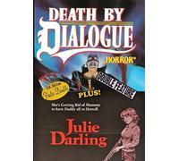 Death by Dialogue/Julie Darling