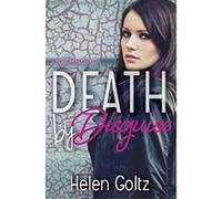 Death by Disguise (Jesse Clarke Series) - [Version Originale] Helen Goltz (Auteur)