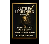 Death by Lightning: movie review: The Rise and Fall of President James A. Garfield