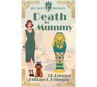 Death by Mummy A 1920s Egyptian Locked-Room Mystery - Brittany E. Brinegar - Auto-Édition - ebook (ePub) - Livre