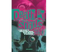 Death By Snails Volume 2: A Guide for How to Watch Anything Through the Art and Majesty of Film Criticism
