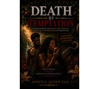 DEATH BY TEMPTATION: Understanding the Origin, Progression, and Deadly Consequences of Temptation