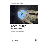 Death by the Powerful: Invisibility and Social Harm