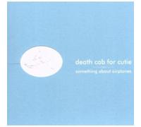 Death Cab for Cutie - Something About Airplanes