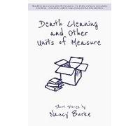 Death Cleaning And Other Units Of Measure