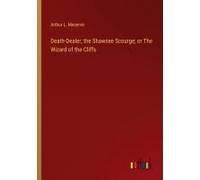 Death-Dealer, The Shawnee Scourge; Or The Wizard Of The Cliffs