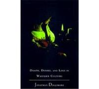 Death, Desire and Loss in Western Culture Dollimore, Jonathan (Auteur)