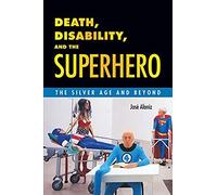 Death, Disability, And The Superhero