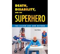 Death, Disability, and the Superhero: The Silver Age and Beyond