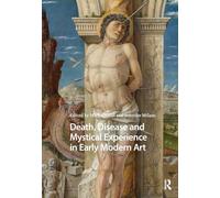 Death, Disease and Mystical Experience in Early Modern Art