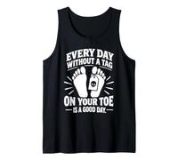 Death Every Day Without A Tag on Your Toe is A Good Day Débardeur