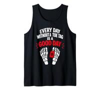 Death Every Day Without A Tag on Your Toe is A Good Day Débardeur