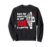 Death Every Day Without A Tag on Your Toe is A Good Day Sweatshirt