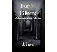 Death in 13 Rooms: An Impossible Crime Collection