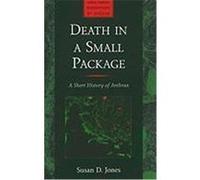 Death in a Small Package: A Short History of Anthrax Jones, Susan D. (Auteur)