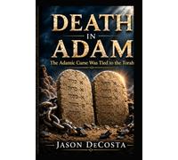 Death in Adam: The Adamic Curse was tied to the Torah