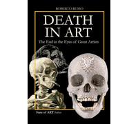 Death in Art . The End in the Eyes of Great Artists: Macabre Dances, Vanitas, Memento Mori, Pop Skulls, and Real Body Installations