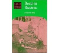 Death in Banaras, The Lewis Henry Morgan Lectures, 1988 Jonathan P. Parry (Auteur)