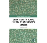 Death in Dublin During the Era of James Joyce’s Ulysses