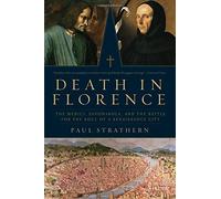 Death in Florence: The Medici, Savonarola, and the Battle for the Soul of a Renaissance City by Paul Strathern (2015-08-15)