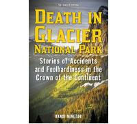 Death in Glacier National Park Stories of Accidents and Foolhardiness in the Crown of the Continent - Minetor, Randi - Lyons Press - ebook (ePub) - Livre