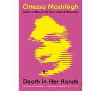 Death in Her Hands Ottessa Moshfegh (Auteur)