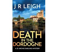 Death in the Dordogne: BRAND NEW for 2026 from J. R. Leigh comes the first case in a charming new cosy crime series, set in the beautiful French countryside