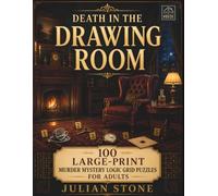 Death in the Drawing Room: 100 Large-Print Murder Mystery Logic Grid Puzzles for Adults