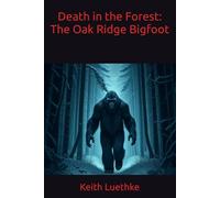 Death in the Forest: The Oak Ridge Bigfoot